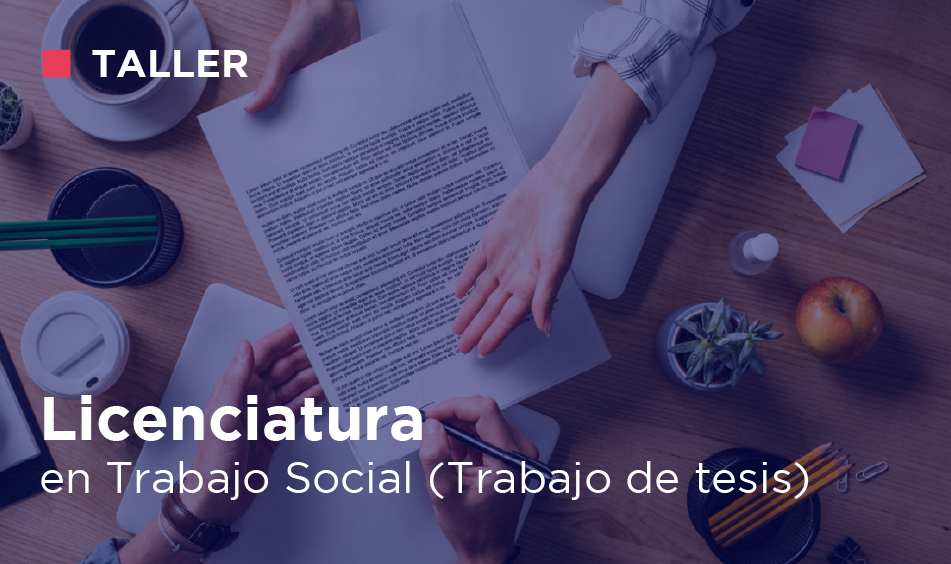 TALLER DE LICENCIATURA EN TRABAJO SOCIAL (trabajo de tesis)