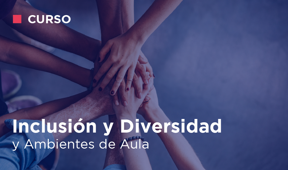 INCLUSION Y DIVERSIDAD Y AMBIENTES DE AULA