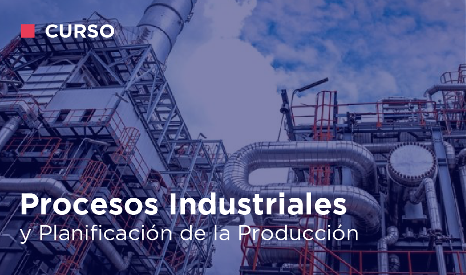 PROCESOS INDUSTRIALES Y PLANIFICACION DE LA PRODUCCION