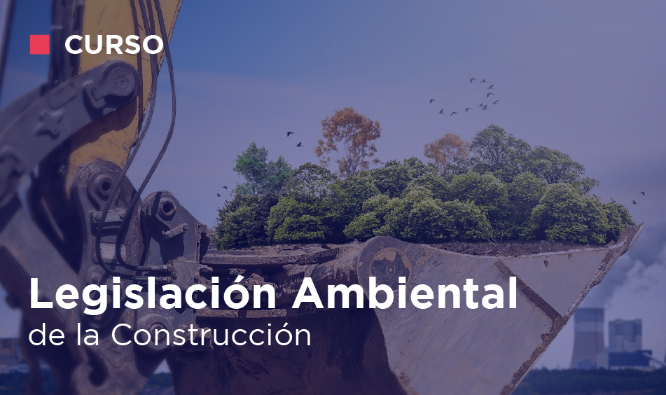 LEGISLACION AMBIENTAL Y DE LA CONSTRUCCION