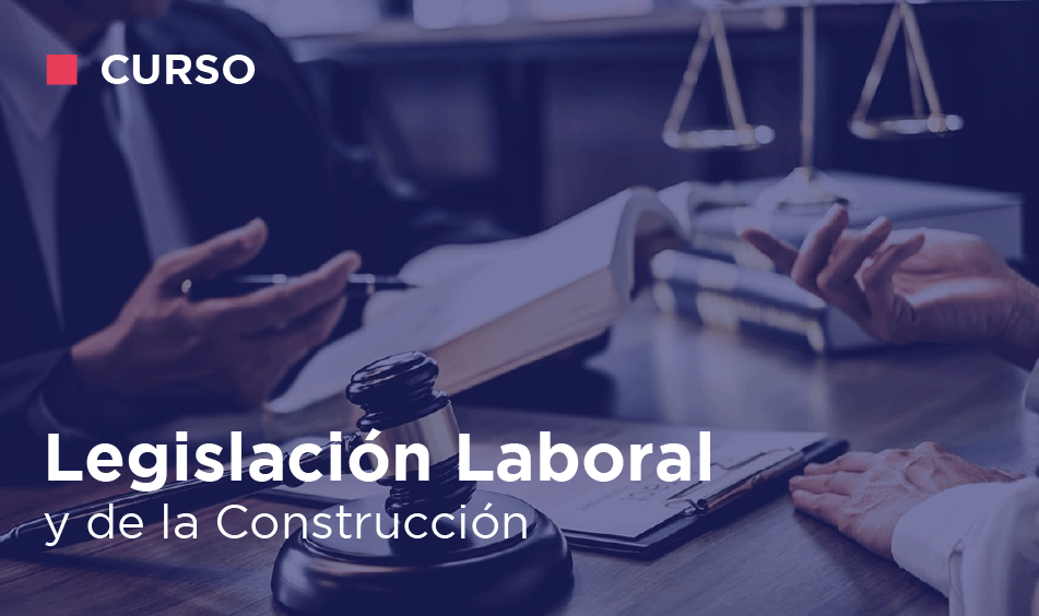 LEGISLACION LABORAL Y DE LA CONSTRUCCION