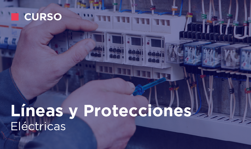LINEAS Y PROTECCIONES ELECTRICAS