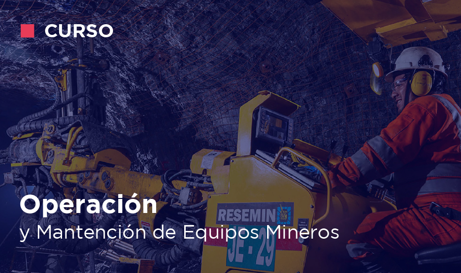 OPERACION Y MANTENCION DE EQUIPOS MINEROS